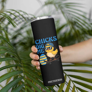 Funny Easter Day Chicks Dig Me Skinny Tumbler Cool Chicken TS11 Print Your Wear