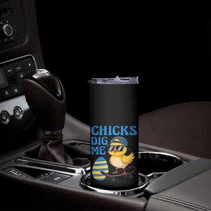 Funny Easter Day Chicks Dig Me Skinny Tumbler Cool Chicken TS11 Print Your Wear