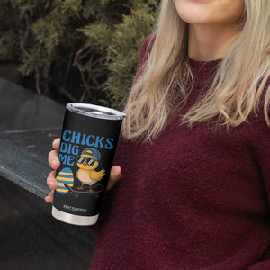 Funny Easter Day Chicks Dig Me Tumbler Cup Cool Chicken TS11 Print Your Wear