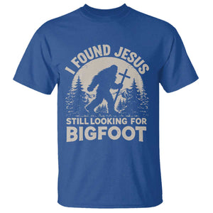 I Found Jesus Still Looking For Bigfoot T Shirt - Funny Christian Sasquatch Forest Humor Tee TS11 Royal Blue Print Your Wear
