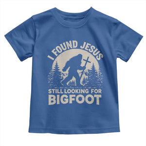 I Found Jesus Still Looking For Bigfoot Toddler T Shirt Funny Christian Sasquatch Forest TS11 Royal Blue Print Your Wear