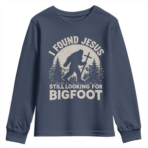 I Found Jesus Still Looking For Bigfoot Youth Sweatshirt Funny Christian Sasquatch Forest TS11 Navy Print Your Wear