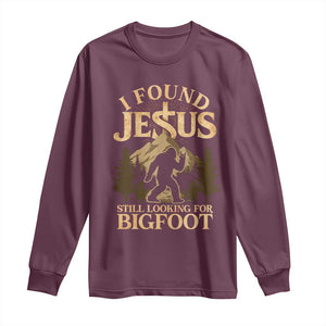 I Found Jesus Still Looking For Bigfoot Long Sleeve Shirt Funny Christian Sasquatch Vintage Mountain TS11 Maroon Print Your Wear