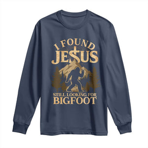 I Found Jesus Still Looking For Bigfoot Long Sleeve Shirt Funny Christian Sasquatch Vintage Mountain TS11 Navy Print Your Wear