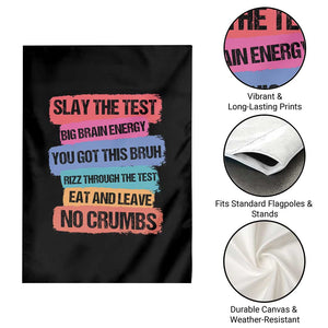 Test Day Garden Flag Slay The Test Big Brain Energy Students Spirit TS11 Print Your Wear