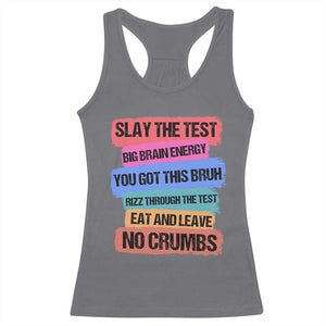 Test Day Racerback Tank Top Slay The Test Big Brain Energy Students Spirit TS11 Charcoal Print Your Wear