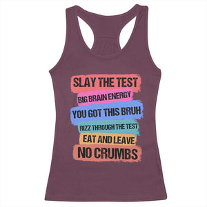 Test Day Racerback Tank Top Slay The Test Big Brain Energy Students Spirit TS11 Maroon Print Your Wear