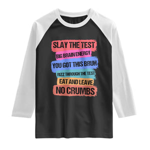 Test Day Raglan Shirt Slay The Test Big Brain Energy Students Spirit TS11 Black White Print Your Wear