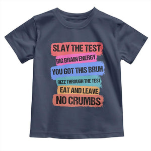 Test Day Toddler T Shirt Slay The Test Big Brain Energy Students Spirit TS11 Navy Print Your Wear
