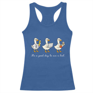 Silly Goose Test Day Racerback Tank Top It's A Good Day To Ace A Test Teacher Students TS11 Royal Blue Print Your Wear