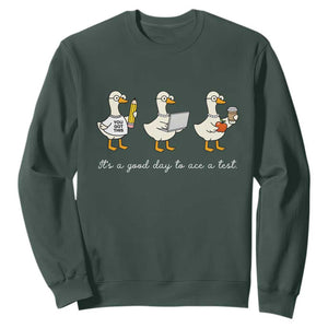 Silly Goose Test Day Sweatshirt It's A Good Day To Ace A Test Teacher Students TS11 Dark Forest Green Print Your Wear