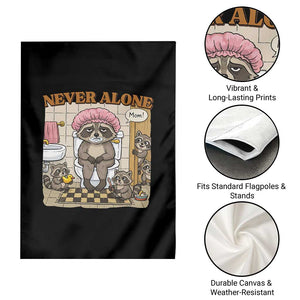 Never Alone Raccoon Mom Garden Flag Funny Mama Life Mothers Day TS11 Print Your Wear