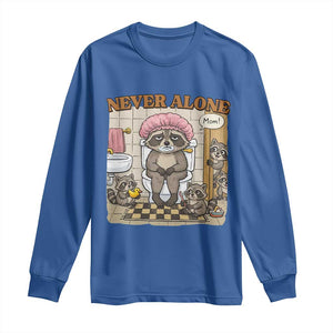 Never Alone Raccoon Mom Long Sleeve Shirt Funny Mama Life Mothers Day TS11 Royal Blue Print Your Wear