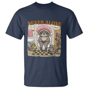 Never Alone Raccoon Mom T Shirt Funny Mama Life Mothers Day TS11 Navy Print Your Wear