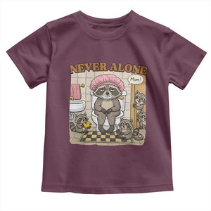 Never Alone Raccoon Mom Toddler T Shirt Funny Mama Life Mothers Day TS11 Maroon Print Your Wear