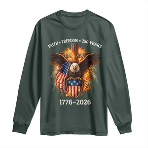 Faith Freedom 250 Years Long Sleeve Shirt Christian USA Independence 1776 2026 Bald Eagle TS11 Dark Forest Green Print Your Wear