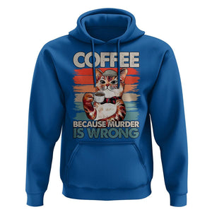 Funny Cat Coffee Hoodie Because Murder Is Wrong Coffee Cup TS11 Royal Blue Print Your Wear