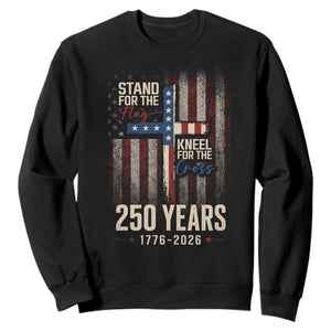 God 250th Anniversary USA Sweatshirt Stand For The Flag Kneel For The Cross