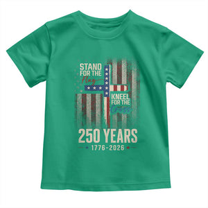 God 250th Anniversary USA Toddler T Shirt Stand For The Flag Kneel For The Cross TS11 Irish Green Print Your Wear
