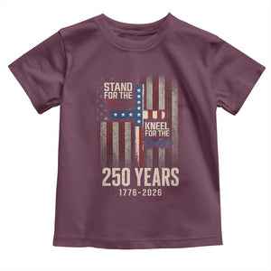 God 250th Anniversary USA Toddler T Shirt Stand For The Flag Kneel For The Cross TS11 Maroon Print Your Wear