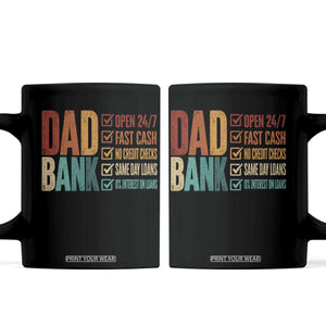Dad Bank Coffee Mug Open 24 7 Fast Cash Funny Father's Day Gifts TS11 Black Print Your Wear