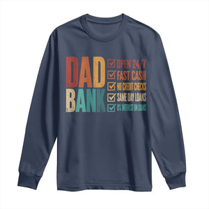 Dad Bank Long Sleeve Shirt Open 24 7 Fast Cash Funny Father's Day Gifts TS11 Navy Print Your Wear