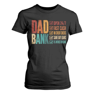 Dad Bank T Shirt For Women Open 24 7 Fast Cash Funny Father's Day Gifts TS11 Black Print Your Wear