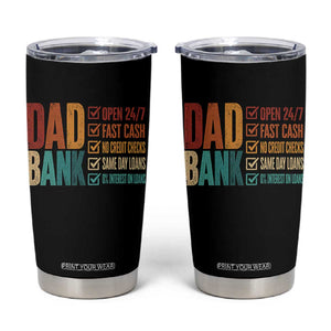 Dad Bank Tumbler Cup Open 24 7 Fast Cash Funny Father's Day Gifts TS11 Black Print Your Wear
