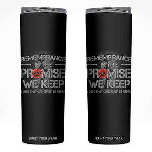 Remembrance Is The Promise We Keep Skinny Tumbler Memorial Day TS11 Black Print Your Wear