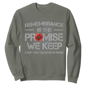 Remembrance Is The Promise We Keep Sweatshirt Memorial Day TS11 Military Green Print Your Wear