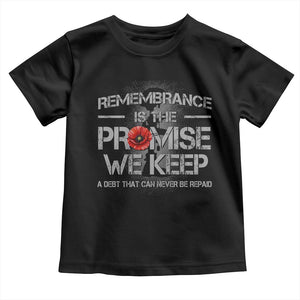 Remembrance Is The Promise We Keep Toddler T Shirt Memorial Day TS11 Black Print Your Wear