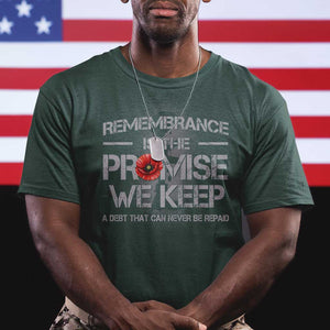 Remembrance Is The Promise We Keep T Shirt Memorial Day TS11 Dark Forest Green Print Your Wear