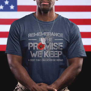Remembrance Is The Promise We Keep T Shirt Memorial Day TS11 Navy Print Your Wear