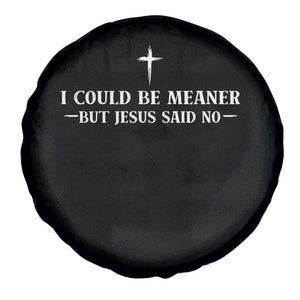 I Could Be Meaner But Jesus Said No Spare Tire Cover Funny Christian Quote TS11 Print Your Wear