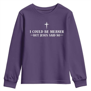 I Could Be Meaner But Jesus Said No Youth Sweatshirt Funny Christian Quote TS11 Purple Print Your Wear