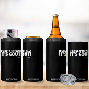 It Is Not A Pimp Walk It Is Gout 4 in 1 Can Cooler Tumbler Old Man Medical Humor TS11 Print Your Wear