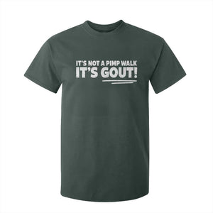 It Is Not A Pimp Walk It Is Gout T Shirt For Kid Old Man Medical Humor TS11 Dark Forest Green Print Your Wear
