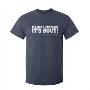 It Is Not A Pimp Walk It Is Gout T Shirt For Kid Old Man Medical Humor TS11 Navy Print Your Wear