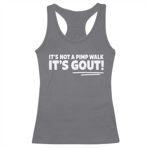 It Is Not A Pimp Walk It Is Gout Racerback Tank Top Old Man Medical Humor TS11 Charcoal Print Your Wear