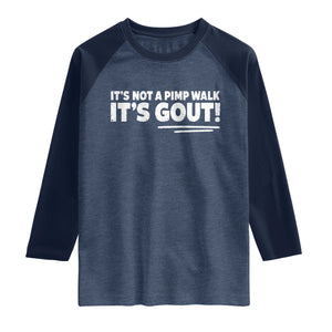 It Is Not A Pimp Walk It Is Gout Raglan Shirt Old Man Medical Humor TS11 Heather Denim Navy Print Your Wear