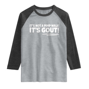 It Is Not A Pimp Walk It Is Gout Raglan Shirt Old Man Medical Humor TS11 Heather Gray Heather Charcoal Print Your Wear