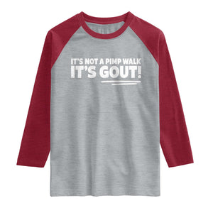 It Is Not A Pimp Walk It Is Gout Raglan Shirt Old Man Medical Humor TS11 Heather Gray Heather Red Print Your Wear