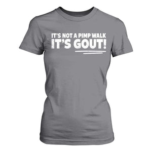 It Is Not A Pimp Walk It Is Gout T Shirt For Women Old Man Medical Humor TS11 Charcoal Print Your Wear
