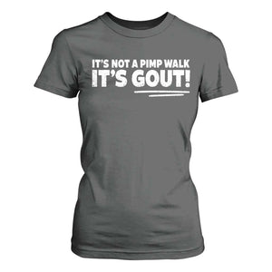 It Is Not A Pimp Walk It Is Gout T Shirt For Women Old Man Medical Humor TS11 Dark Heather Print Your Wear
