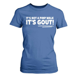 It Is Not A Pimp Walk It Is Gout T Shirt For Women Old Man Medical Humor TS11 Royal Blue Print Your Wear