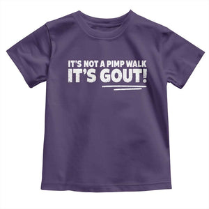 It Is Not A Pimp Walk It Is Gout Toddler T Shirt Old Man Medical Humor TS11 Purple Print Your Wear