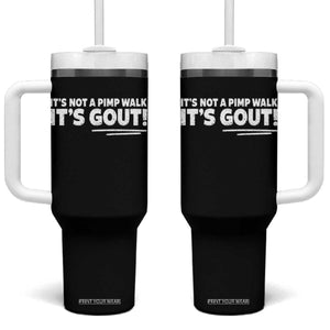 It Is Not A Pimp Walk It Is Gout Tumbler With Handle Old Man Medical Humor TS11 One Size: 40 oz Black Print Your Wear