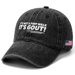 It Is Not A Pimp Walk It Is Gout Washed Cotton Baseball Cap Old Man Medical Humor TS11 Print Your Wear
