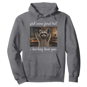 Y'all Were Feral But I Lowkey Love You Hoodie Funny Raccoon Teacher TS11 Charcoal Print Your Wear