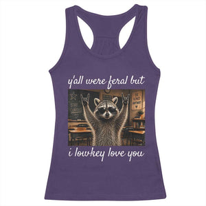 Y'all Were Feral But I Lowkey Love You Racerback Tank Top Funny Raccoon Teacher TS11 Purple Print Your Wear